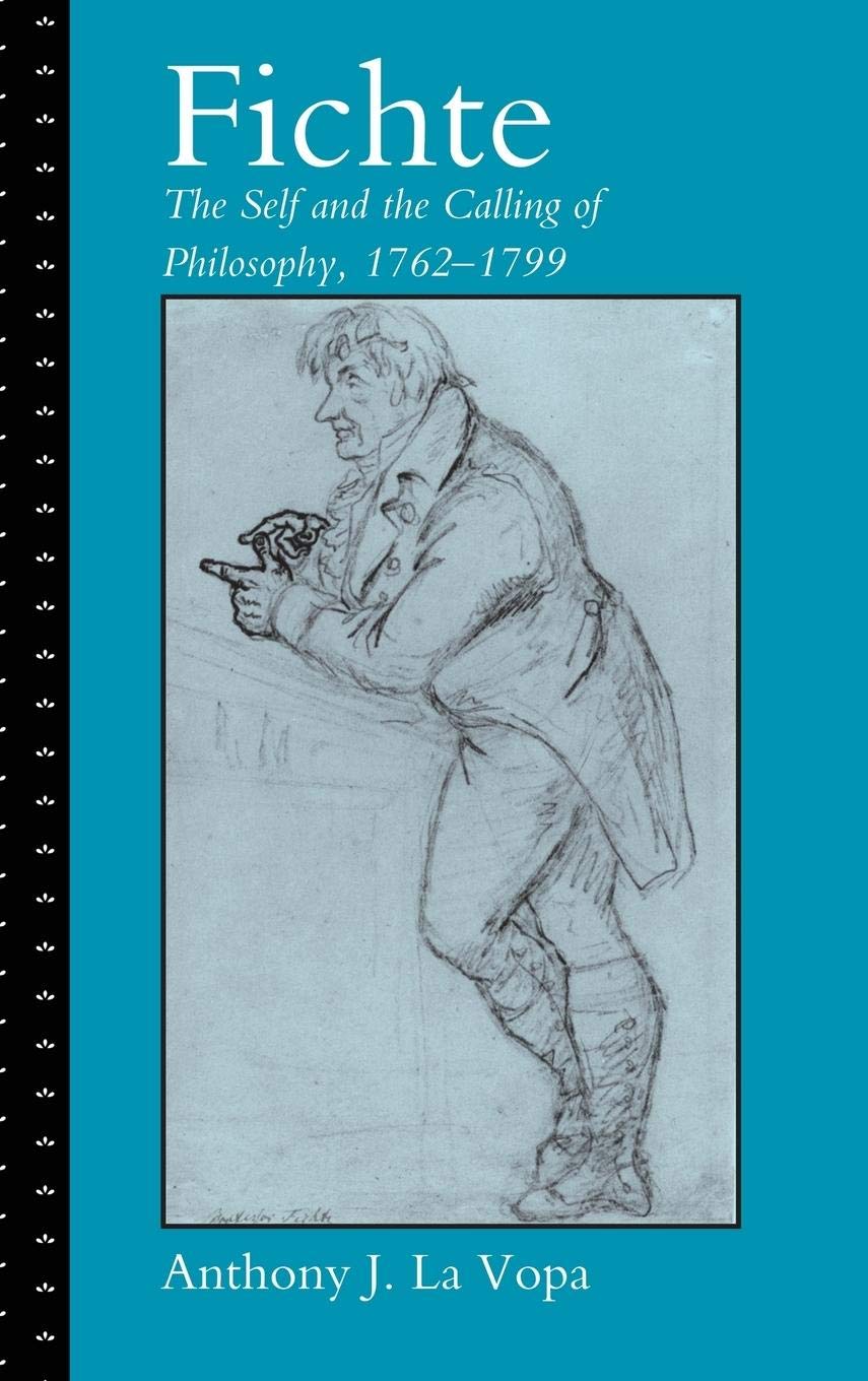 Fichte: The Self and the Calling of Philosophy, 17621799,New
