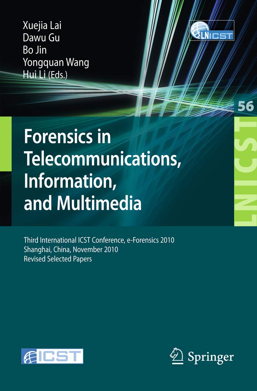 Forensics in Telecommunications, Information and Multimedia: Third International ICST Conference, eForensics 2010, Shanghai, Ch,Used