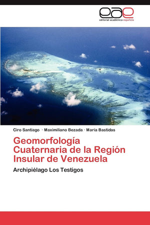 Geomorfologa Cuaternaria de la Regin Insular de Venezuela: Archipilago Los Testigos (Spanish Edition),Used