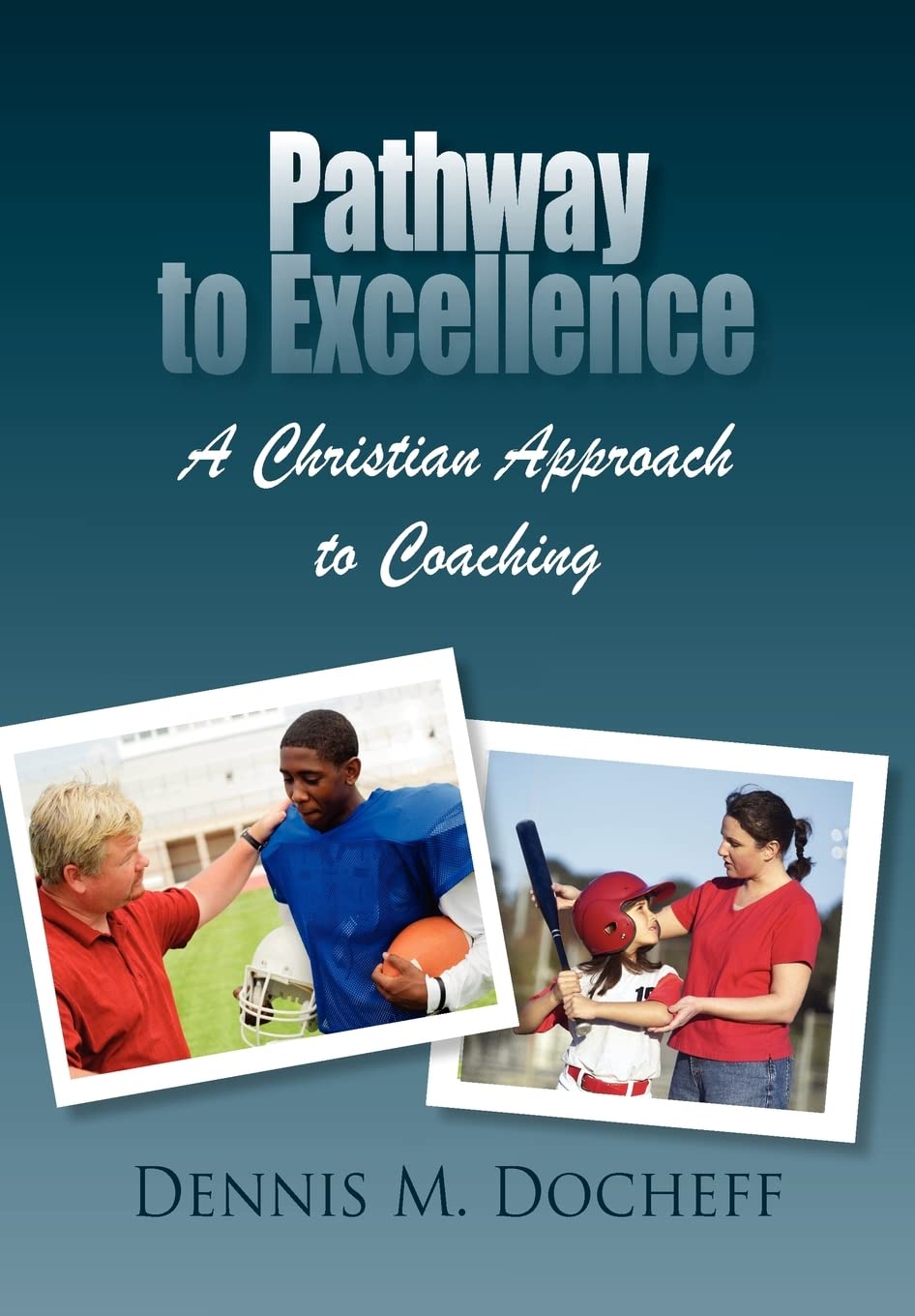 Pathway To Excellence: A Christian Approach To Coaching,Used