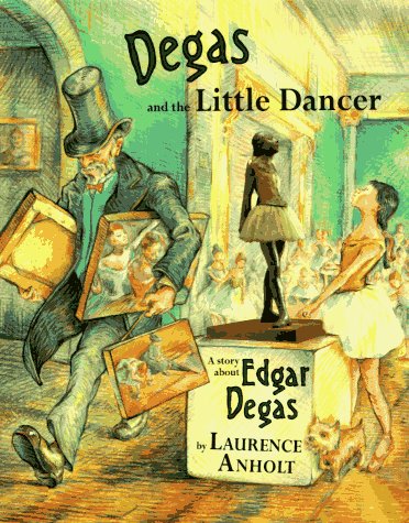 Degas and the Little Dancer: A Story About Edgar Degas (Anholt's Artists),Used