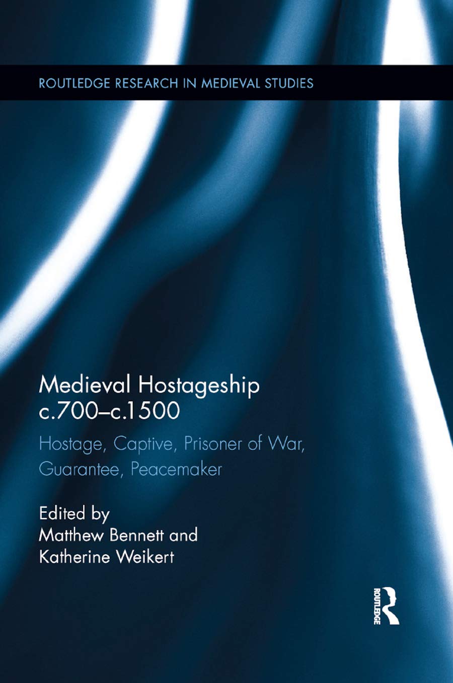 Medieval Hostageship C.700C.1500: Hostage, Captive, Prisoner Of War, Guarantee, Peacemaker (Routledge Research In Medieval Stud,New
