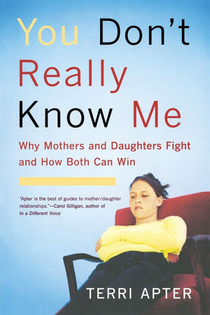 You Don'T Really Know Me: Why Mothers And Daughters Fight And How Both Can Win,Used