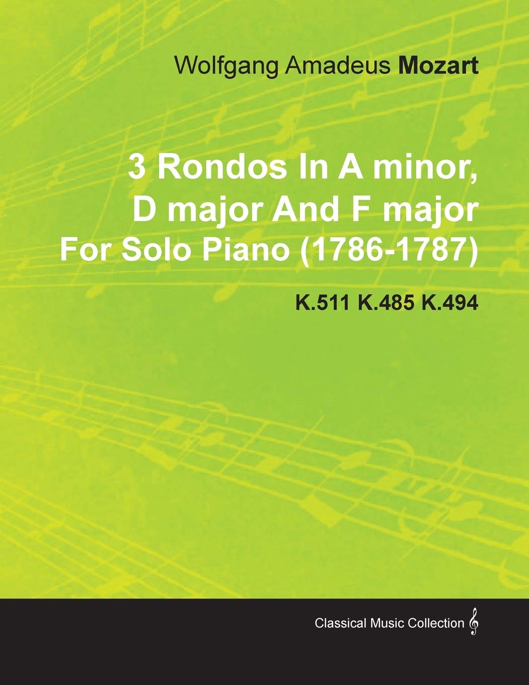 3 Rondos In A Minor, D Major And F Major By Wolfgang Amadeus Mozart For Solo Piano (17861787) K.511 K.485 K.494,Used