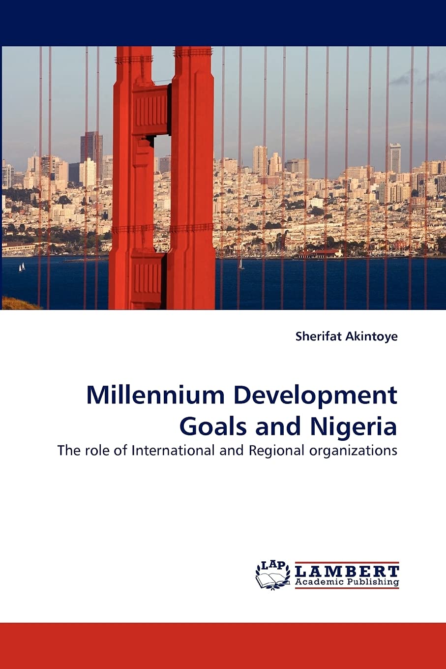 Millennium Development Goals and Nigeria: The role of International and Regional organizations,Used
