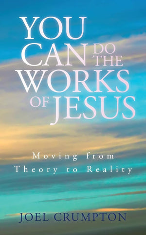 You Can Do the Works of Jesus: Moving from Theory to Reality,Used