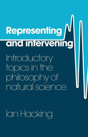 Representing And Intervening: Introductory Topics In The Philosophy Of Natural Science