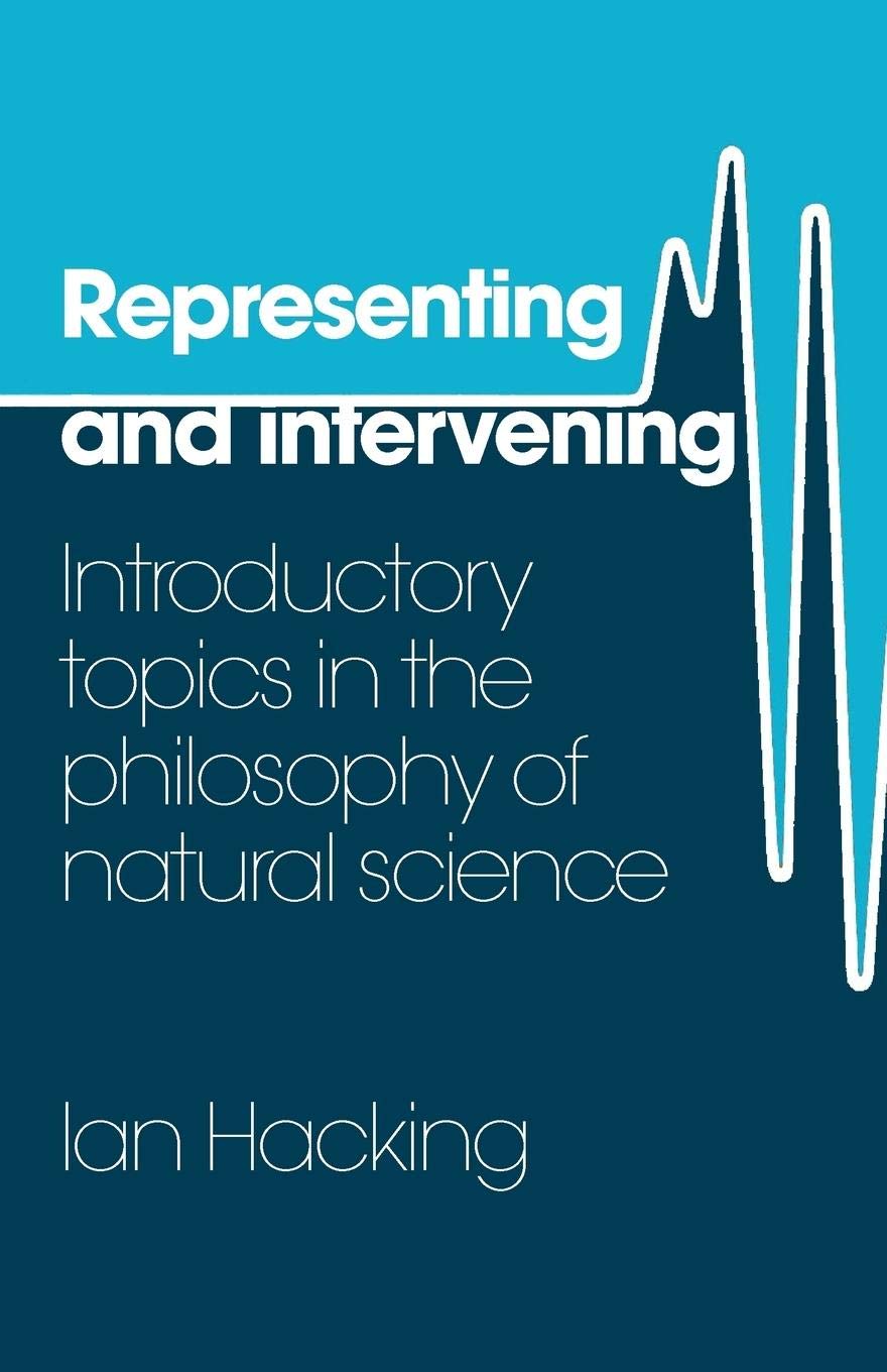 Representing And Intervening: Introductory Topics In The Philosophy Of Natural Science