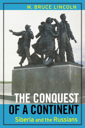 The Conquest Of A Continent: Siberia And The Russians,New