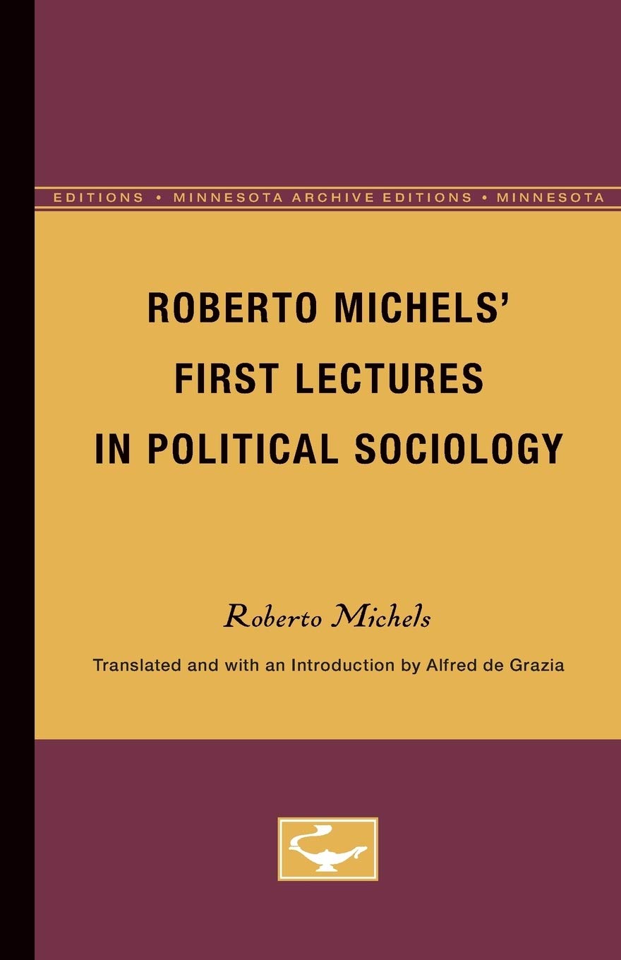 Roberto Michels First Lectures in Political Sociology (Minnesota Archive Editions),New