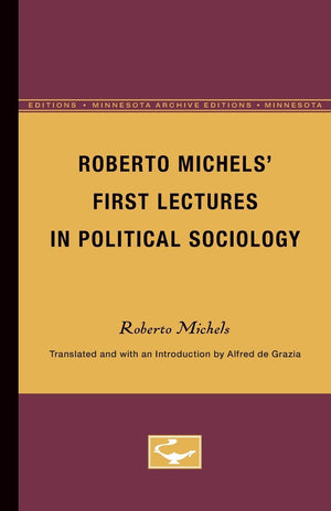 Roberto Michels First Lectures in Political Sociology (Minnesota Archive Editions),Used