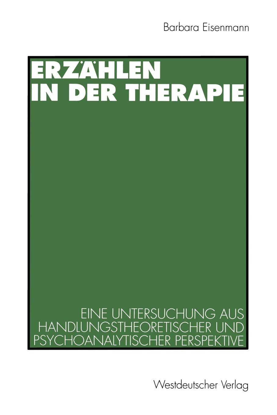 Erzhlen In Der Therapie: Eine Untersuchung Aus Handlungstheoretischer Und Psychoanalytischer Perspektive (German Edition),Used