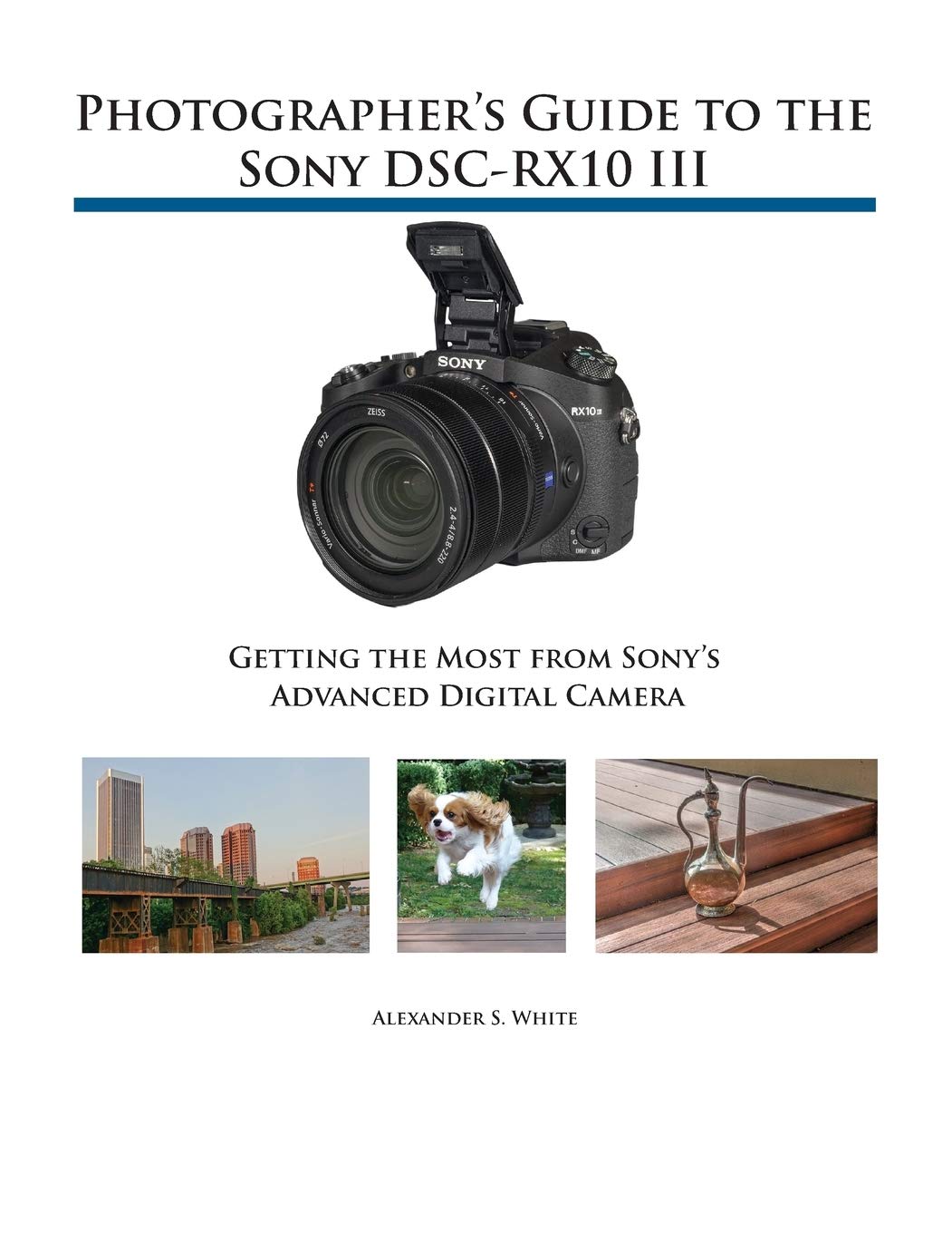 Photographer's Guide to the Sony DSCRX10 III: Getting the Most from Sony's Advanced Digital Camera,Used