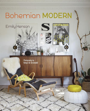 Bohemian Modern: Imaginative And Affordable Ideas For A Creative And Beautiful Home