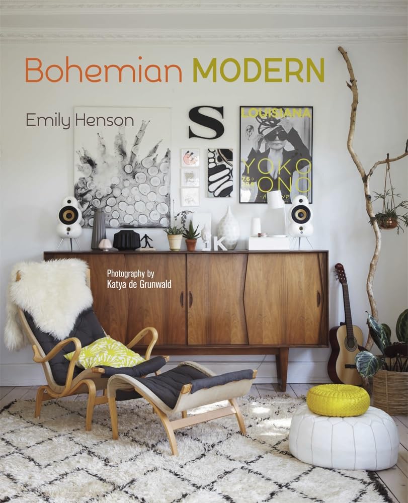 Bohemian Modern: Imaginative And Affordable Ideas For A Creative And Beautiful Home
