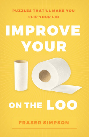 Improve Your Iq On The Loo: Puzzles ThatLl Make You Flip Your Lid