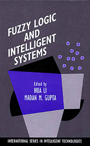 Fuzzy Logic and Intelligent Systems (International Series in Intelligent Technologies, 3),Used