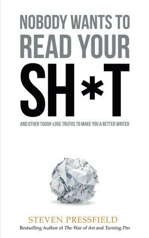 Nobody Wants to Read Your Sh*t: And Other ToughLove Truths to Make You a Better Writer,Used