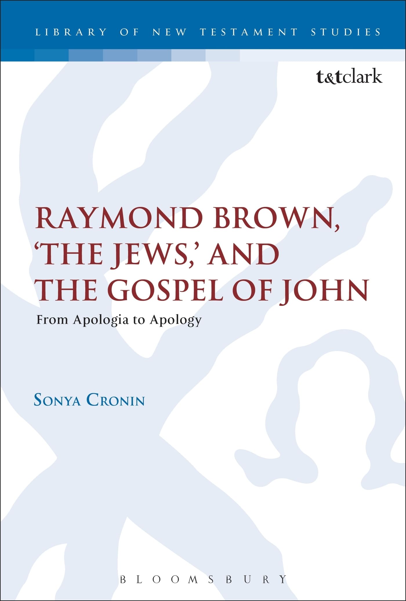 Raymond Brown, 'The Jews,' and the Gospel of John: From Apologia to Apology (The Library of New Testament Studies),Used