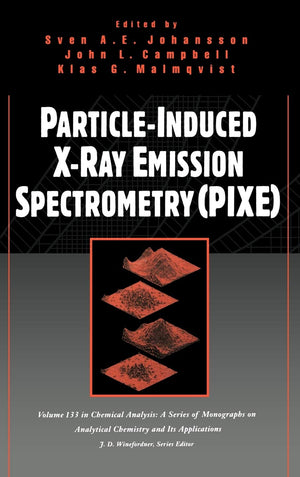 ParticleInduced XRay Emission Spectrometry (PIXE) (Chemical Analysis: A Series of Monographs on Analytical Chemistry and Its A,Used