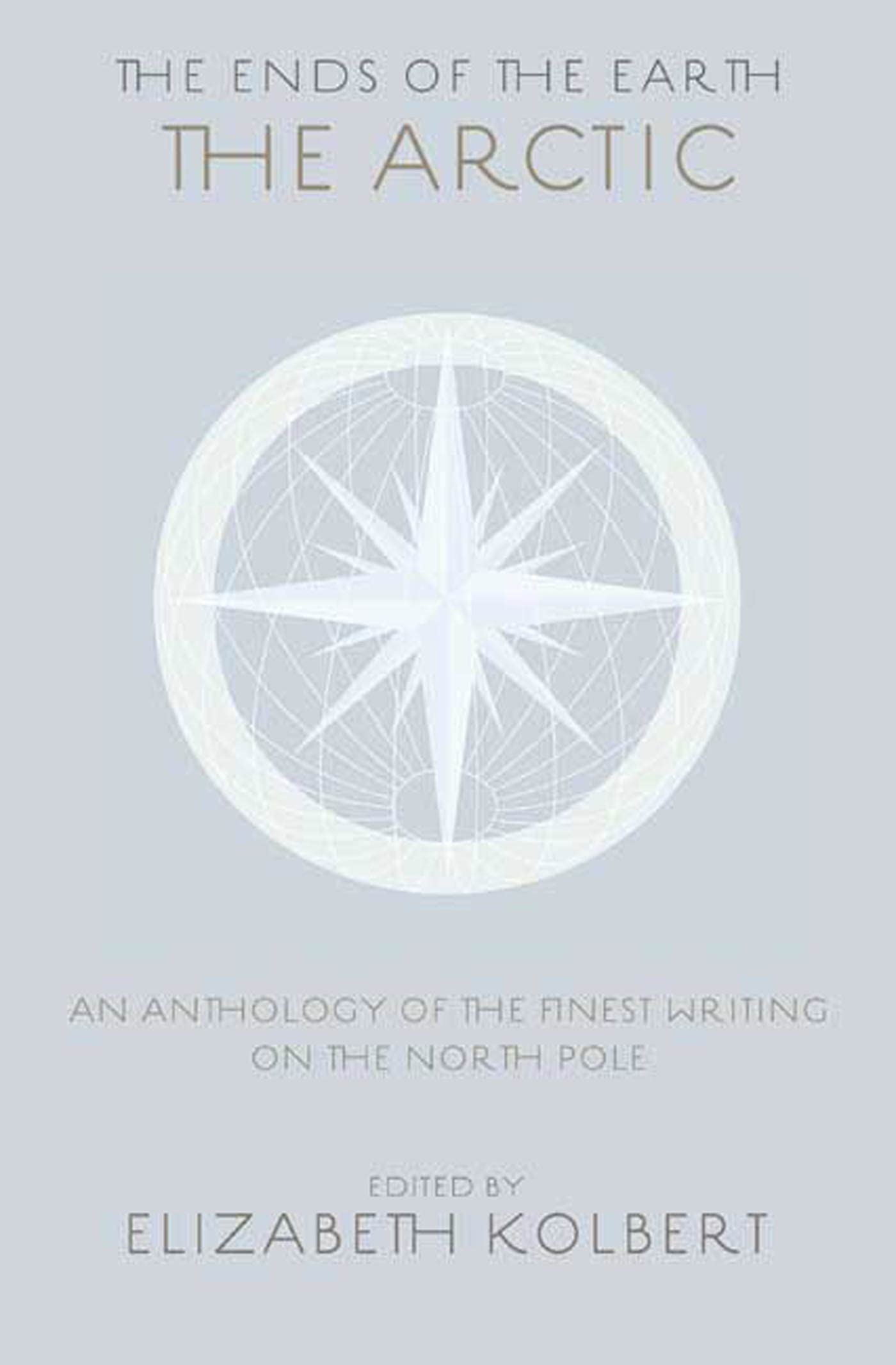 The Ends Of The Earth: An Anthology Of The Finest Writing On The Arctic And The Antarctic,Used