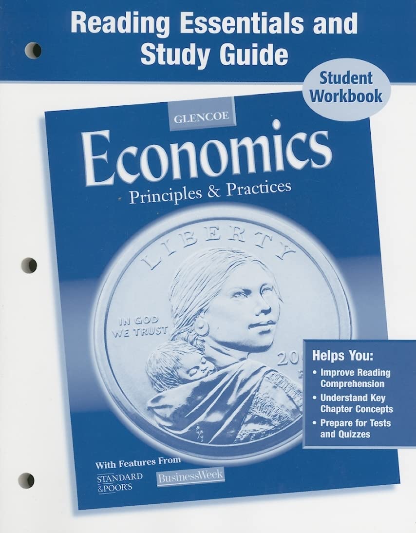 Economics: Principles And Practices, Reading Essentials And Study Guide, Workbook (Economics Principles & Practic),New