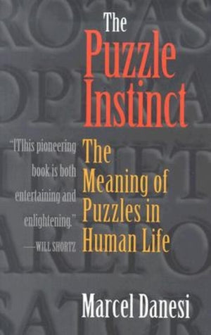 The Puzzle Instinct: The Meaning of Puzzles in Human Life,New