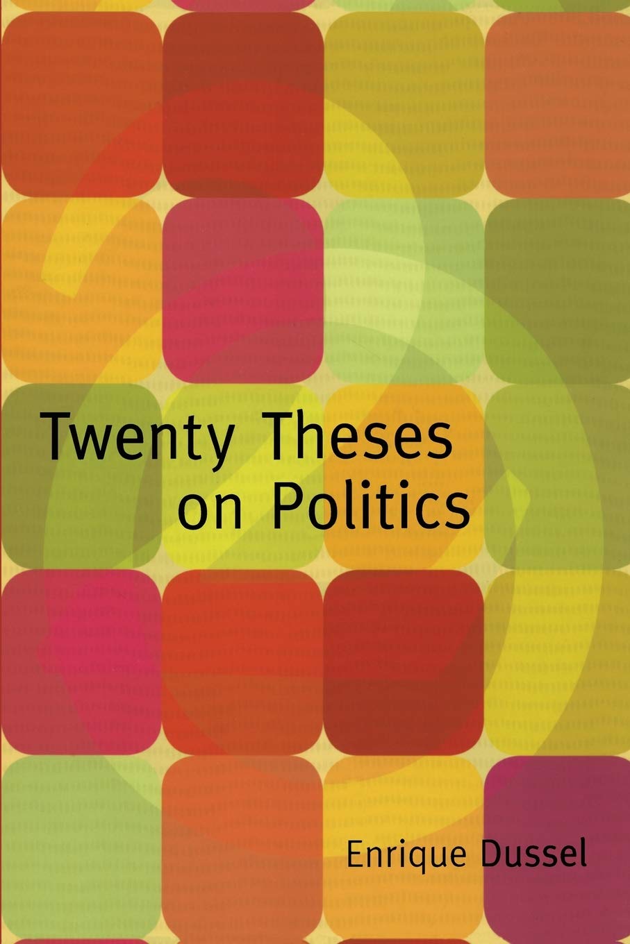 Twenty Theses On Politics (Latin America In Translation),New