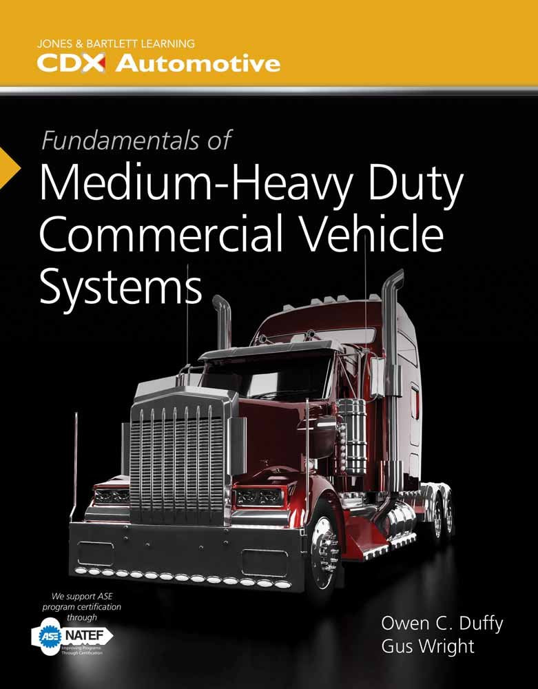 Fundamentals of Medium/Heavy Duty Commercial Vehicle Systems: 2014 NATEF Edition (Jones & Bartlett Learning Cdx Automotive),New