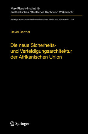 Die Neue Sicherheits Und Verteidigungsarchitektur Der Afrikanischen Union: Eine Vlkerrechtliche Untersuchung (Beitrge Zum Ausln,Used