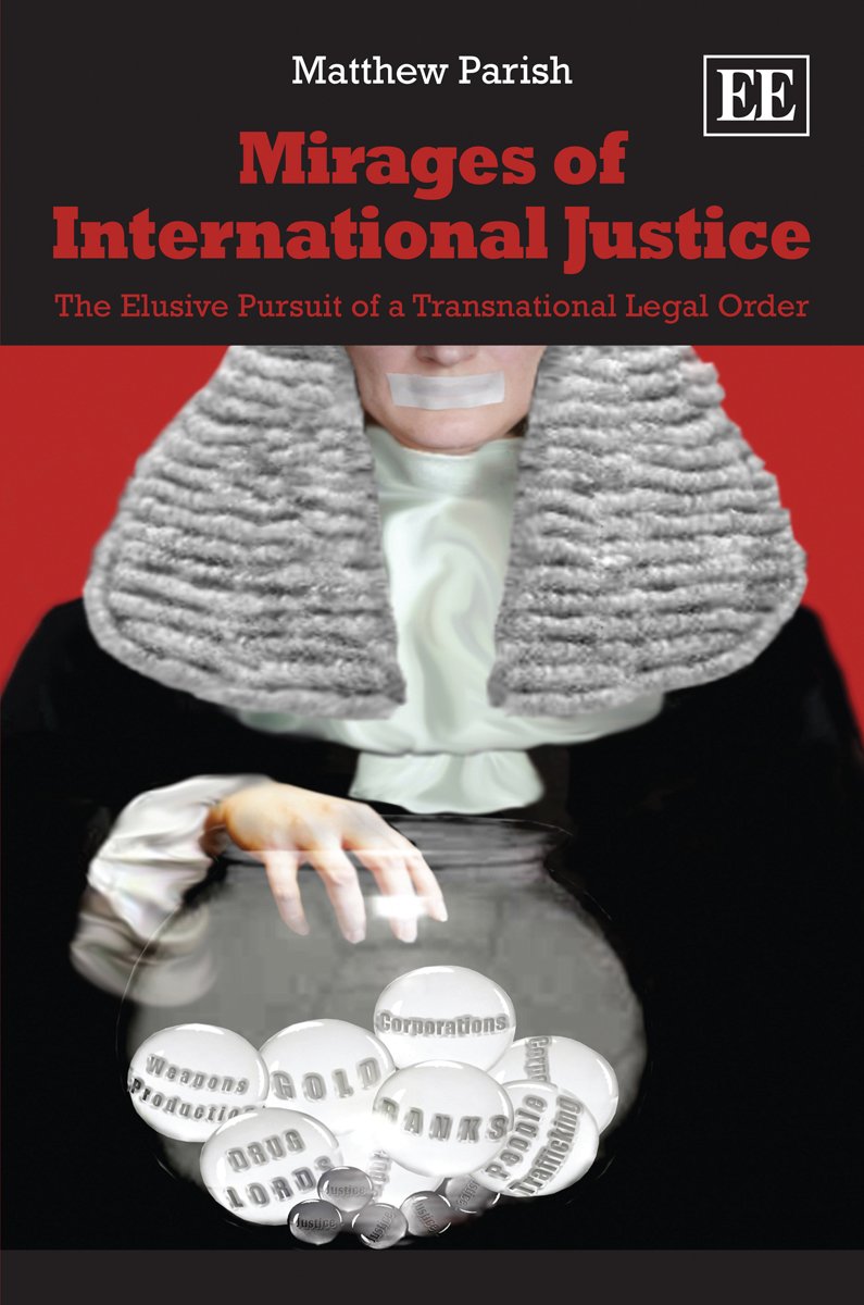Mirages Of International Justice: The Elusive Pursuit Of A Transnational Legal Order