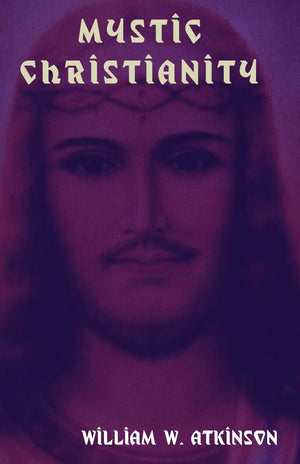 Mystic Christianity: The Inner Teachings Of The Master,Used