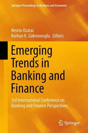 Emerging Trends in Banking and Finance: 3rd International Conference on Banking and Finance Perspectives (Springer Proceedings i,Used