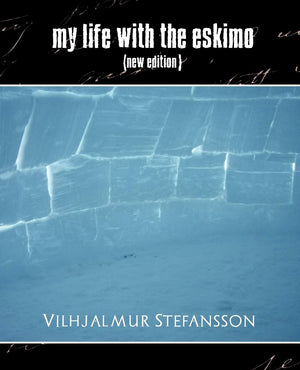 My Life with the Eskimo (New Edition),Used