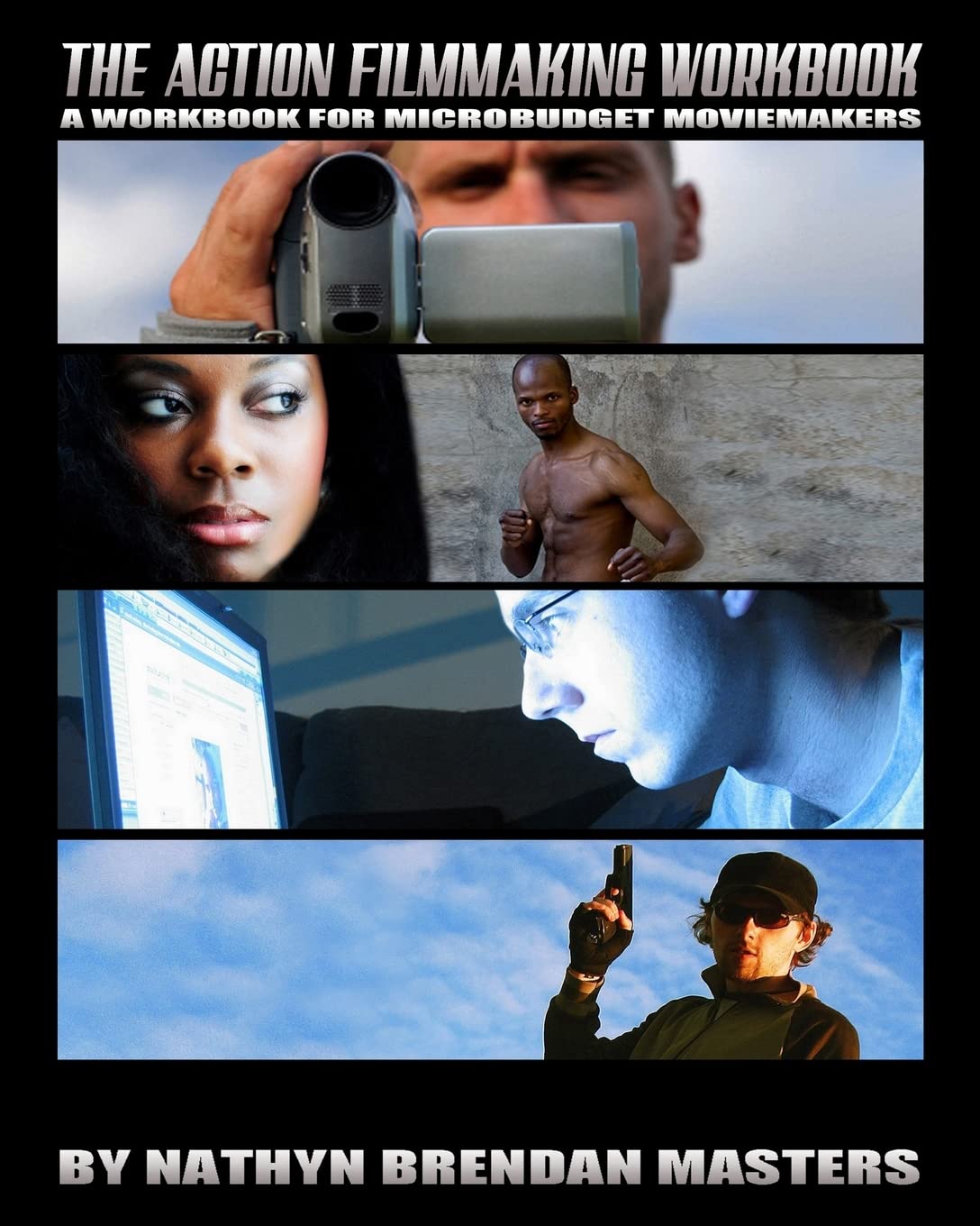 The Action Filmmaking Workbook: A Workbook For Microbudget Moviemakers,Used