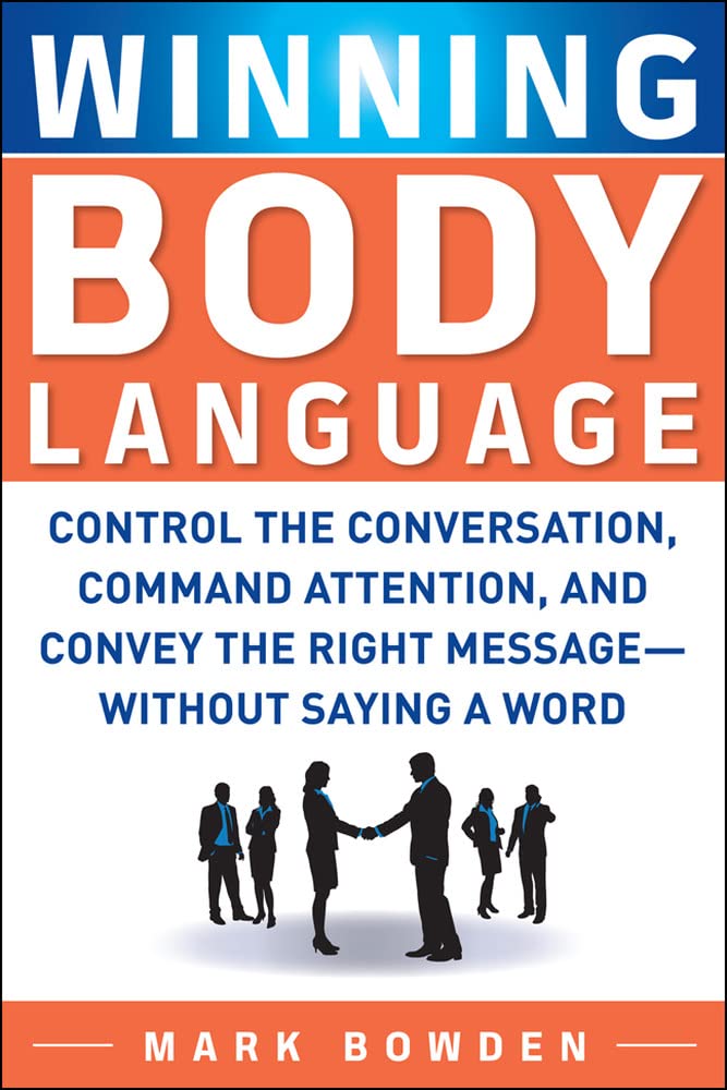 Winning Body Language: Control The Conversation, Command Attention, And Convey The Right Message Without Saying A Word,New