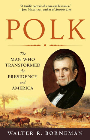 Polk: The Man Who Transformed the Presidency and America,Used
