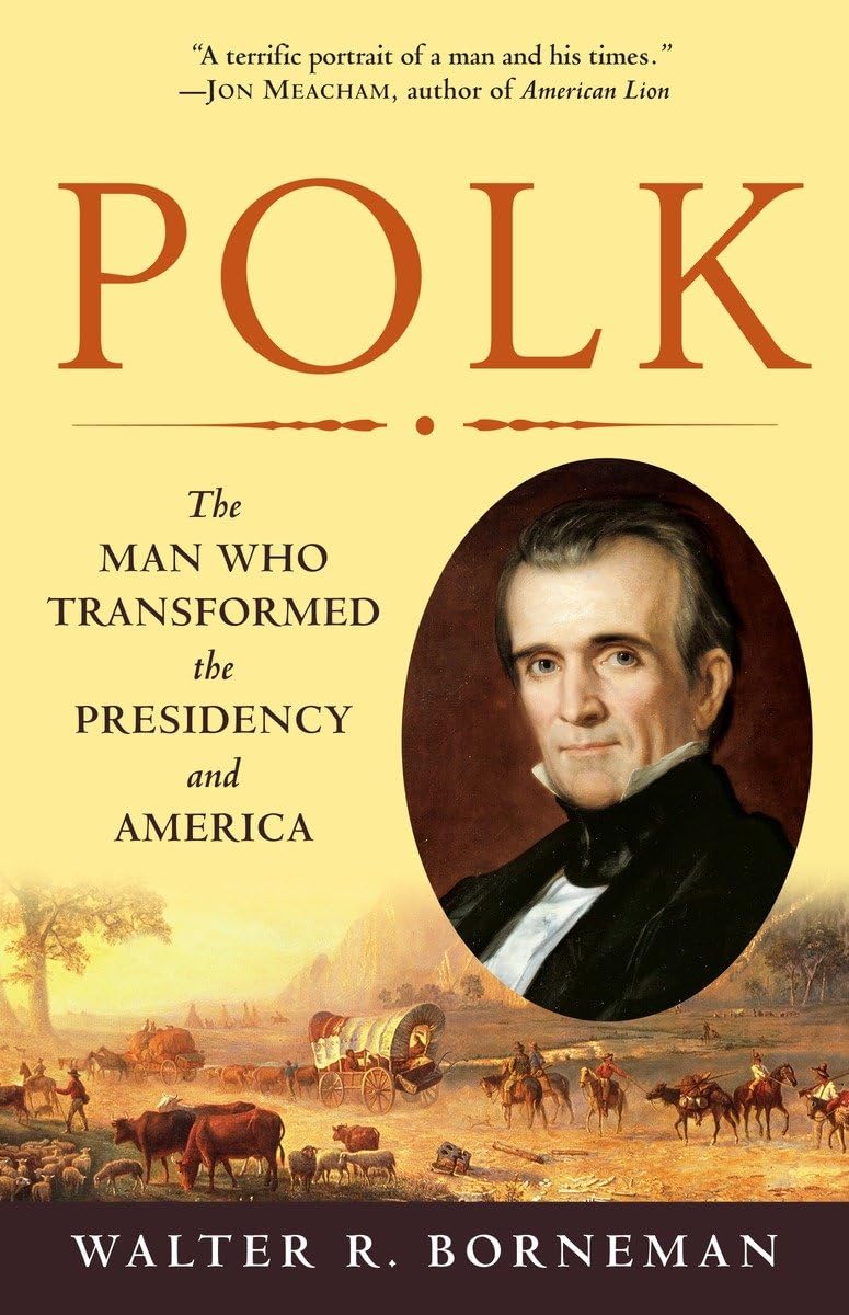 Polk: The Man Who Transformed the Presidency and America,Used