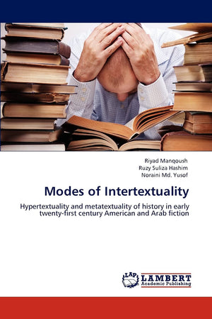 Modes of Intertextuality: Hypertextuality and metatextuality of history in early twentyfirst century American and Arab fiction,Used