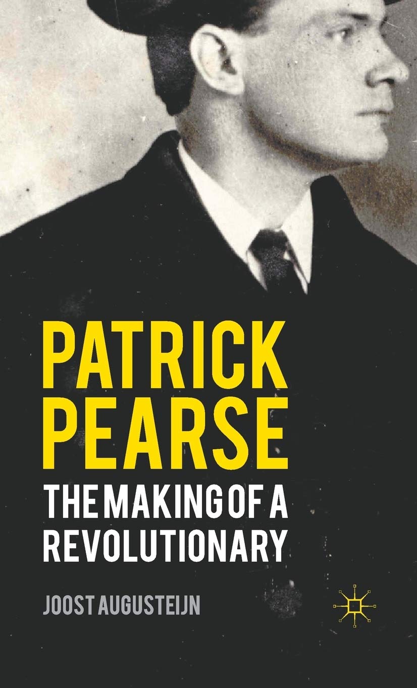 Patrick Pearse: The Making Of A Revolutionary