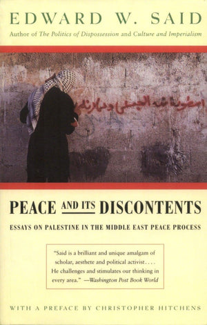 Peace And Its Discontents: Essays On Palestine In The Middle East Peace Process