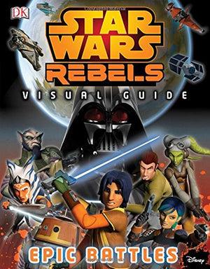 Star Wars Rebels: Visual Guide: Epic Battles,Used