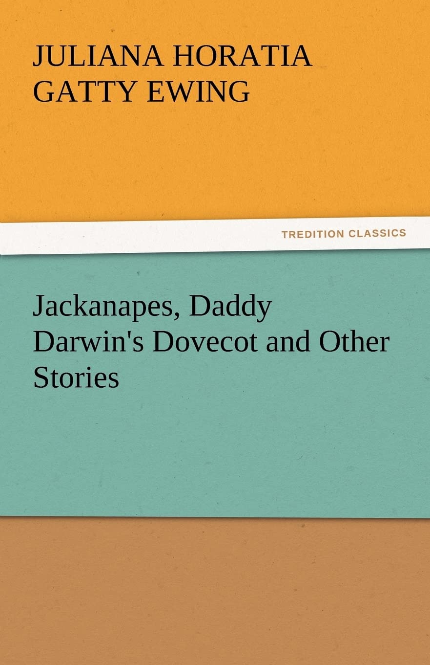 Jackanapes, Daddy Darwin's Dovecot and Other Stories,Used