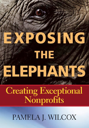 Exposing the Elephants: Creating Exceptional Nonprofits,Used