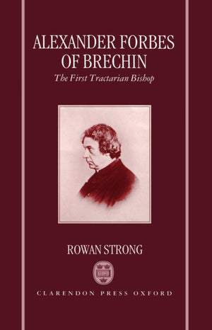 Alexander Forbes of Brechin: The First Tractarian Bishop,Used