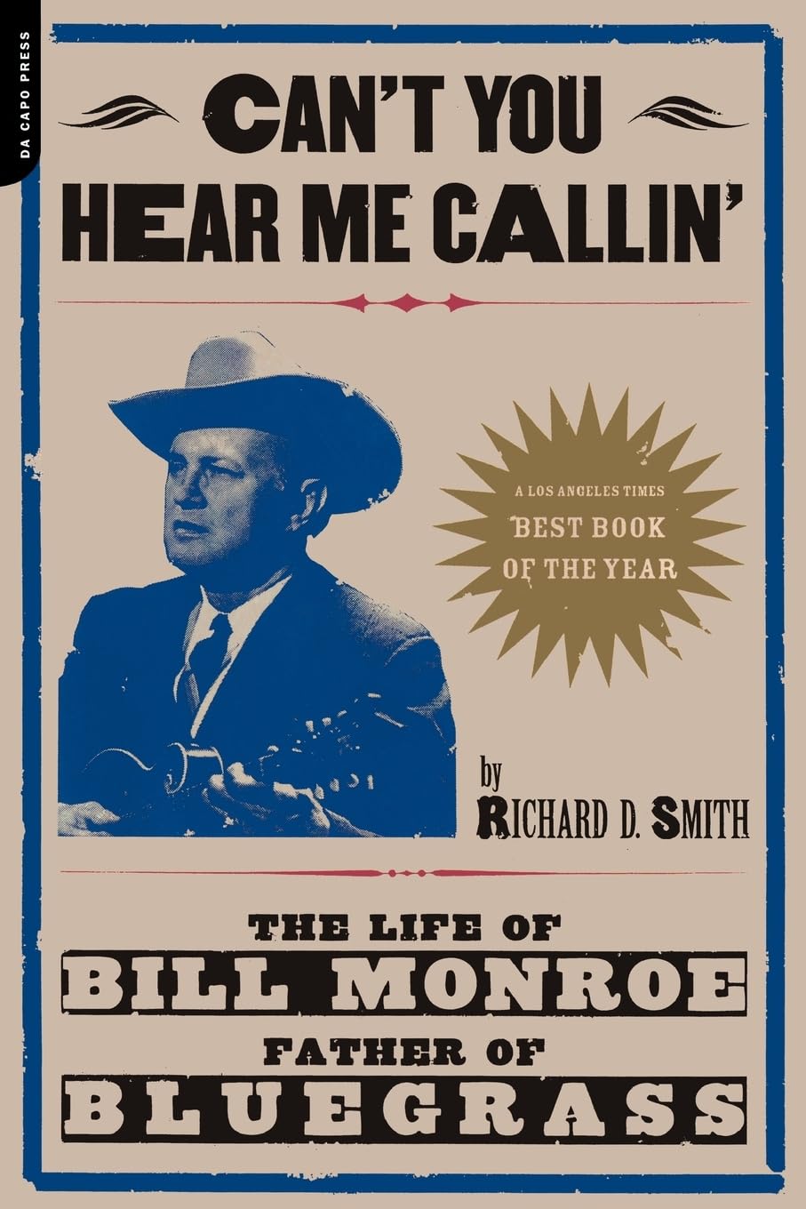 Can t You Hear Me Callin : The Life of Bill Monroe, Father of Bluegrass