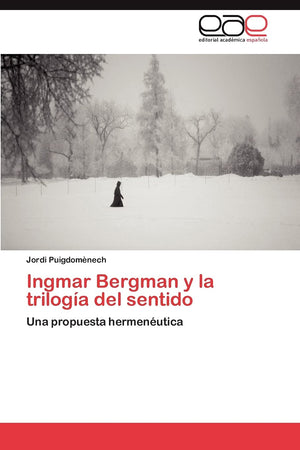 Ingmar Bergman y la triloga del sentido: Una propuesta hermenutica (Spanish Edition),Used