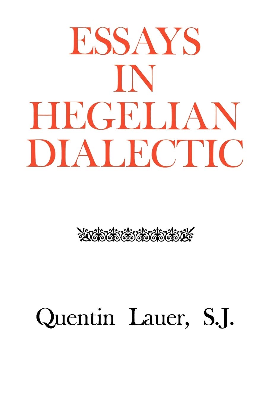 Essays in Hegelian Dialectic (Rose Hill Book),Used