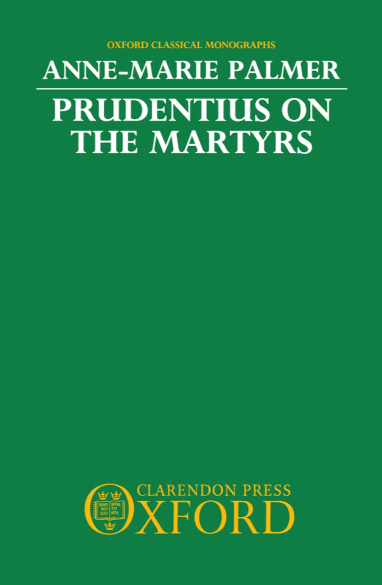 Prudentius on the Martyrs (Oxford Classical Monographs),Used