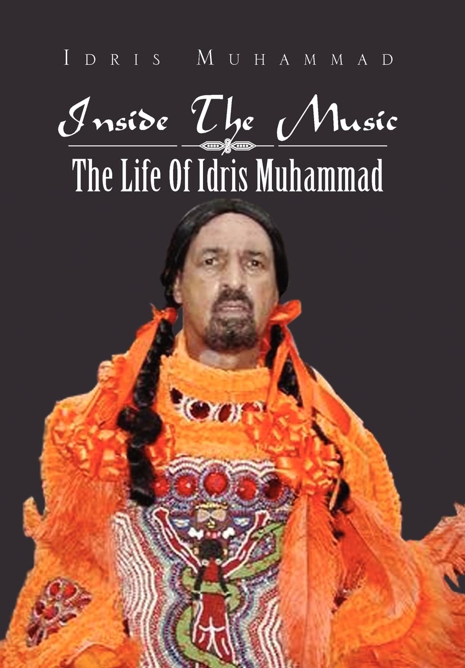 Inside The Music: The Life Of Idris Muhammad: The Life Of Idris Muhammad,Used